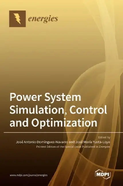 Power System Simulation, Control and Optimization by José Antonio Domínguez-Navarro