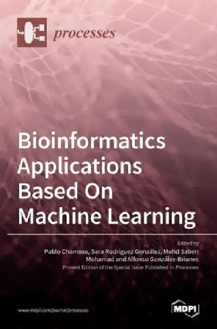 Bioinformatics Applications Based On Machine Learning by Pablo Chamoso