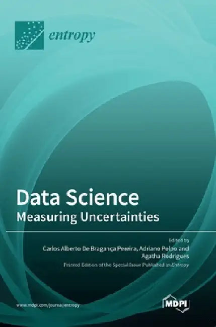 Data Science: Measuring Uncertainties by Carlos Alberto de Bragança Pereira
