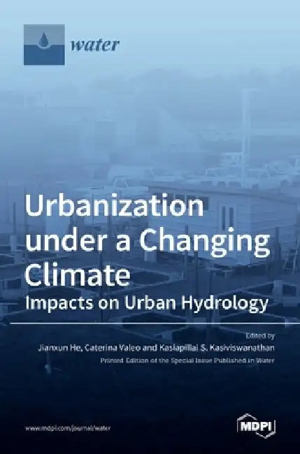 Urbanization under a Changing Climate: Impacts on Urban Hydrology by Jianxun He