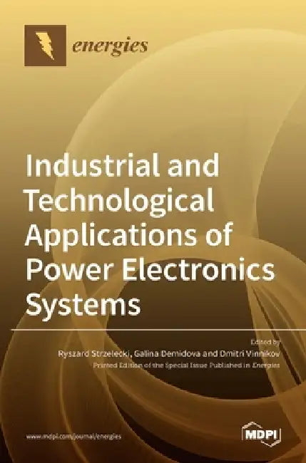 Industrial and Technological Applications of Power Electronics Systems by Ryszard Strzelecki