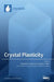 Crystal Plasticity at Micro- and Nano-scale Dimensions by Ronald Armstrong