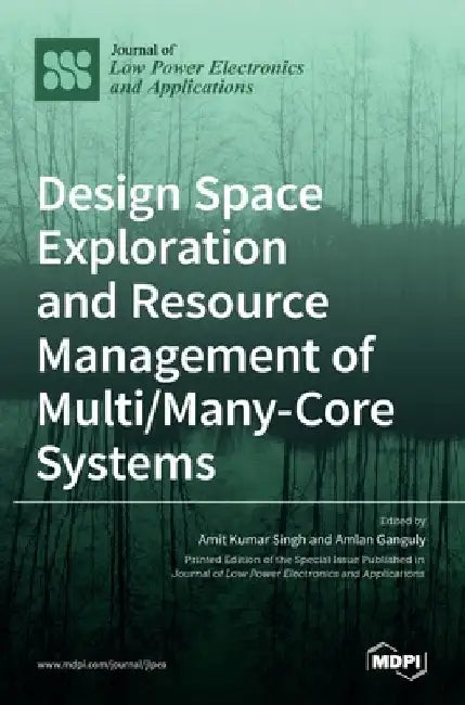 Design Space Exploration and Resource Management of Multi/Many-Core Systems by Amit Kumar Singh