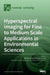 Hyperspectral Imaging for Fine to Medium Scale Applications in Environmental Sciences by Michael Vohland
