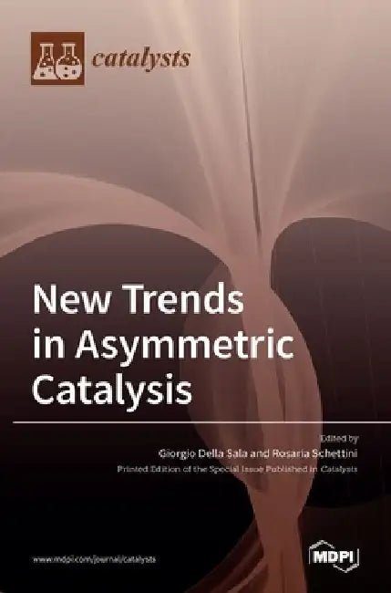 New Trends in Asymmetric Catalysis by Giorgio Della Sala