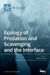 Ecology of Predation and Scavenging and the Interface by Marcos Moleón
