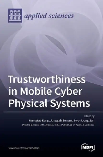 Trustworthiness in Mobile Cyber Physical Systems by Kyungtae Kang