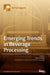 Emerging Trends in Beverage Processing by Antonio Morata