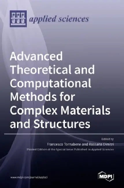 Advanced Theoretical and Computational Methods for Complex Materials and Structures by Francesco Tornabene