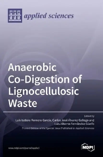 Anaerobic Co-Digestion of Lignocellulosic Waste by Luis A. Fernández Güelfo