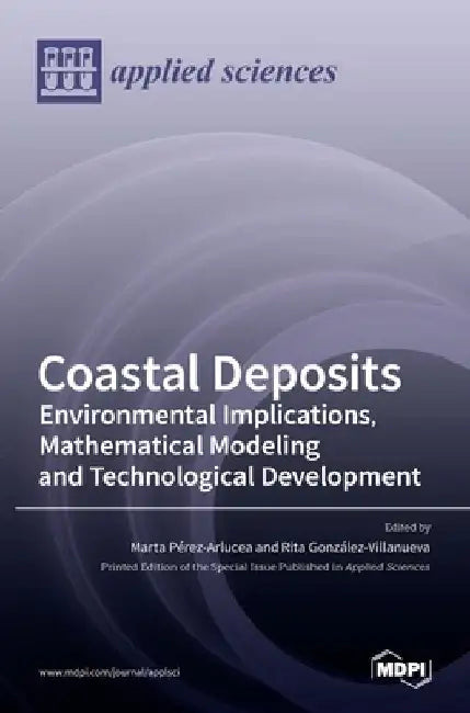 Coastal Deposits: Environmental Implications, Mathematical Modeling and Technological Development by Marta Pérez-Arlucea