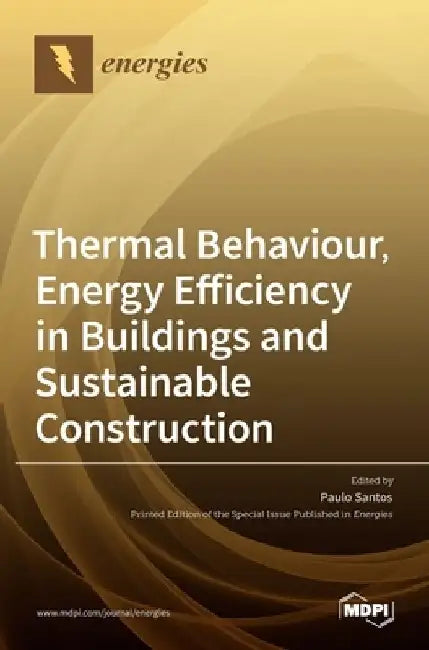 Thermal Behaviour, Energy Efficiency in Buildings and Sustainable Construction by Paulo Santos