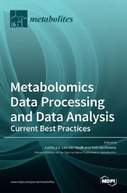 Metabolomics Data Processing and Data Analysis-Current Best Practices by Justin Van Der Hooft