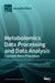 Metabolomics Data Processing and Data Analysis-Current Best Practices by Justin Van Der Hooft