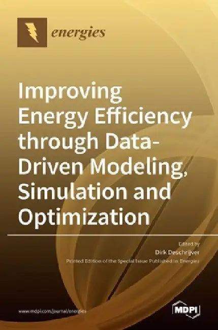 Improving Energy Efficiency through Data-Driven Modeling, Simulation and Optimization by Dirk Deschrijver