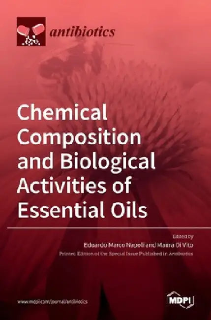Chemical Composition and Biological Activities of Essential Oils by Edoardo Marco Napoli