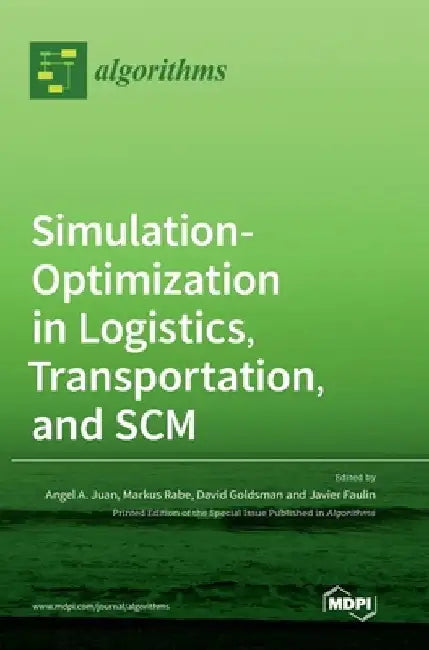 Simulation-Optimization in Logistics, Transportation, and SCM by Angel a. Juan