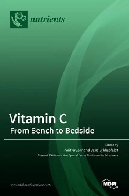 Vitamin C: From Bench to Bedside by Anitra C. Carr
