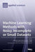 Machine Learning Methods with Noisy, Incomplete or Small Datasets by Jordi Solé-Casals
