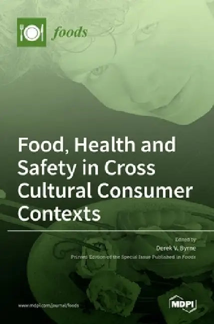 Food, Health and Safety in Cross Cultural Consumer Contexts by Derek Byrne