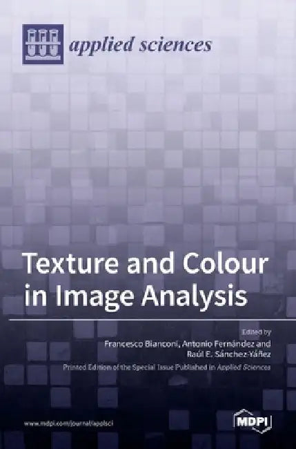 Texture and Colour in Image Analysis by Francesco Bianconi