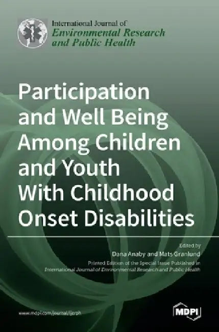 Participation and Well Being Among Children and Youth With Childhood Onset Disabilities by Dana Anaby