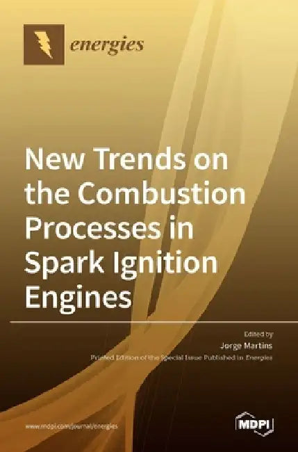New Trends on the Combustion Processes in Spark Ignition Engines by Jorge Martins