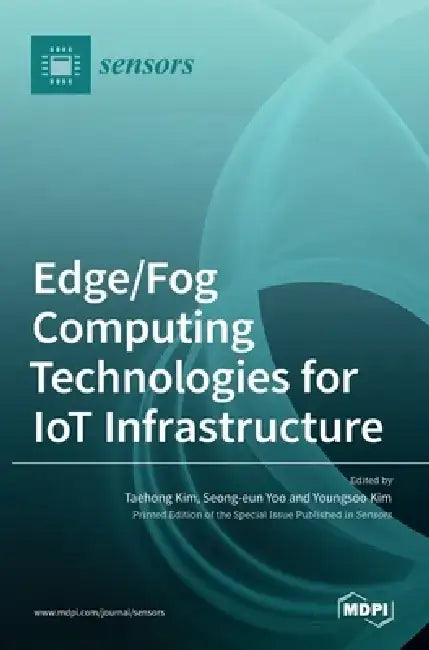 Edge/Fog Computing Technologies for IoT Infrastructure by Taehong Kim