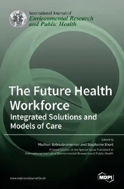 The Future Health Workforce: Integrated Solutions and Models of Care
