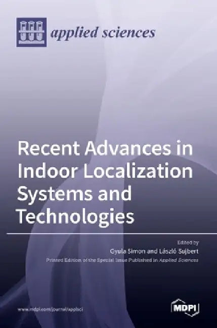 Recent Advances in Indoor Localization Systems and Technologies by Gyula Simon