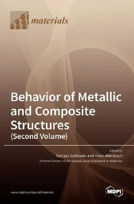 Behavior of Metallic and Composite Structures (Second Volume) by Tomasz Sadowski