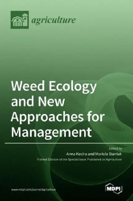 Weed Ecology and New Approaches for Management by Anna Kocira