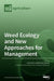 Weed Ecology and New Approaches for Management by Anna Kocira