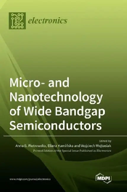 Micro- and Nanotechnology of Wide Bandgap Semiconductors by Anna B. Piotrowska