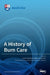 A History of Burn Care by Lars P. Kamolz