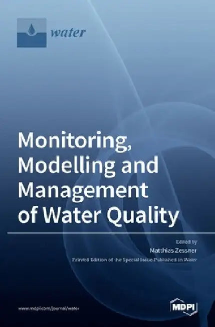 Monitoring, Modelling and Management ofWater Quality by Matthias Zessner