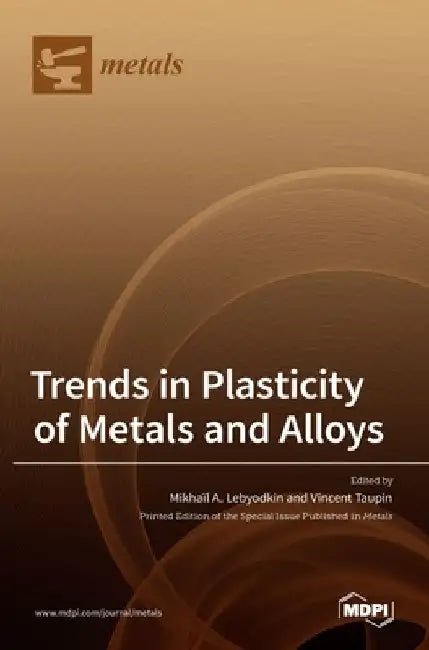 Trends in Plasticity of Metals and Alloys by Mikha]ıl A. Lebyodkin