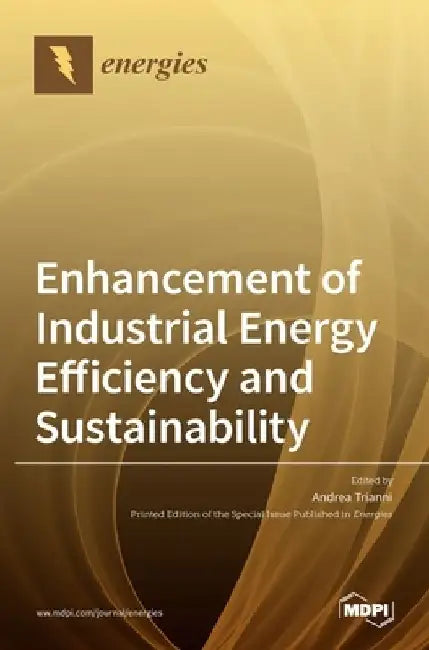 Enhancement of Industrial Energy Efficiency and Sustainability by Andrea Trianni