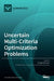 Uncertain Multi-Criteria Optimization Problems by Dragan Pamučar