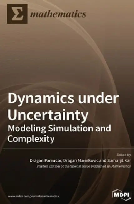 Dynamics under Uncertainty: Modeling Simulation and Complexity by Dragan Pamucar