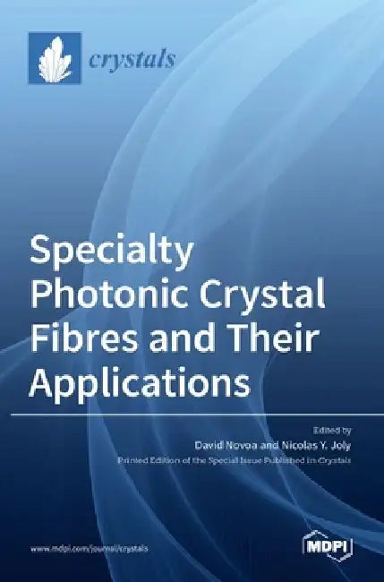 Specialty Photonic Crystal Fibres and Their Applications by David Novoa