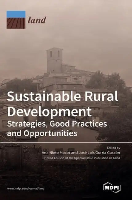 Sustainable Rural Development: Strategies, Good Practices and Opportunities by Ana Nieto Masot