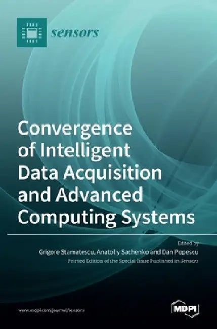Convergence of Intelligent Data Acquisition and Advanced Computing Systems by Grigore Stamatescu