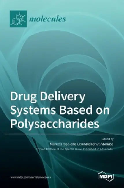 Drug Delivery Systems Based on Polysaccharides by Marcel Popa
