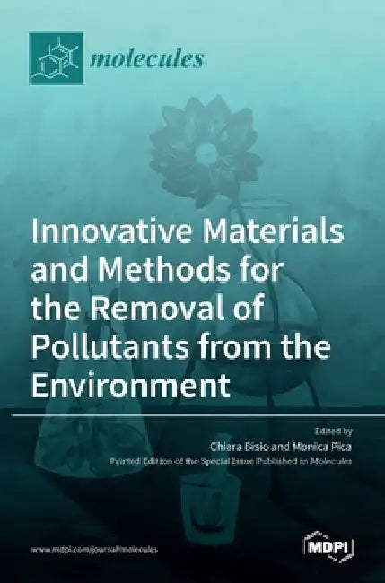 Innovative Materials and Methods for the Removal of Pollutants from the Environment by Chiara Bisio