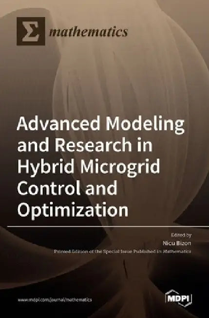 Advanced Modeling and Research in Hybrid Microgrid Control and Optimization by Nicu Bizon