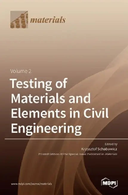 Testing of Materials and Elements in Civil Engineering Volume 2 by Krzysztof Schabowicz