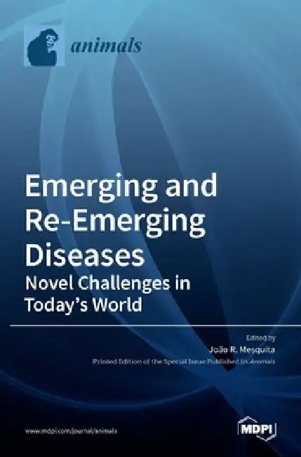 Emerging and Re-Emerging Diseases-Novel Challenges in Today's World by João R. Mesquita