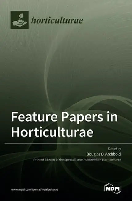 Feature Papers in Horticulturae by Douglas D. Archbold