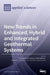 New Trends in Enhanced, Hybrid and Integrated Geothermal Systems by Alireza Dehghani-Sanij